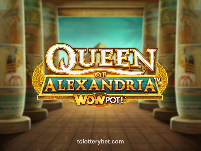 Queen of Alexandria WOWPOT!